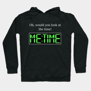 Oh, would you look at the time! Me Time Hoodie